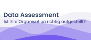 Mehr über den Artikel erfahren Data Assessment für Ihre Ogranisation